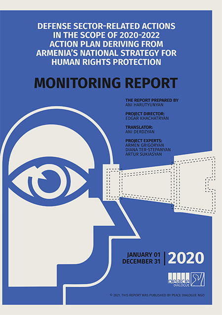 The monitoring of the implementation of the defense sector-related activities of 2020-2022 Action Plan deriving from the RA National Strategy for the Protection of the Human Rights is carried out by Peace Dialogue NGO within the framework of grants provided by the German Federal Foreign office (represented by the Embassy of the Federal Republic of Germany in Armenia) and Open Society Foundations-Armenia.