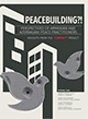 Peacebuilding?! Perspectives of Armenian and Azerbaijani Peace Practitioners